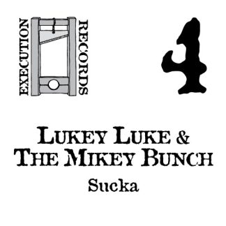 Lukey Luke & The Mikey Bunch - Sucka