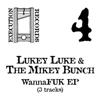 Lukey Luke & The Mikey Bunch – WannaFUK EP